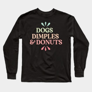 Dogs, dimples and donuts Long Sleeve T-Shirt